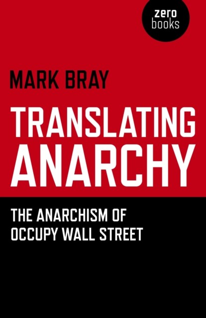 Translating Anarchy, Mark Bray