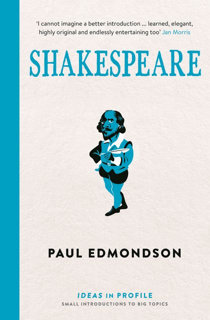 Shakespeare: Ideas in Profile, Paul Edmondson