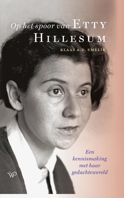 Op het spoor van Etty Hillesum, Klaas A.D. Smelik