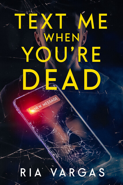 Text Me When You’re Dead, Ria Vargas
