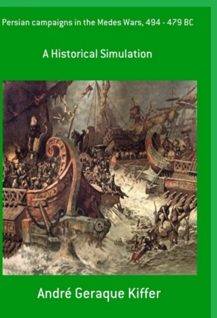 Persian Campaigns In The Medes Wars, 494 – 479 Bc, André Geraque Kiffer