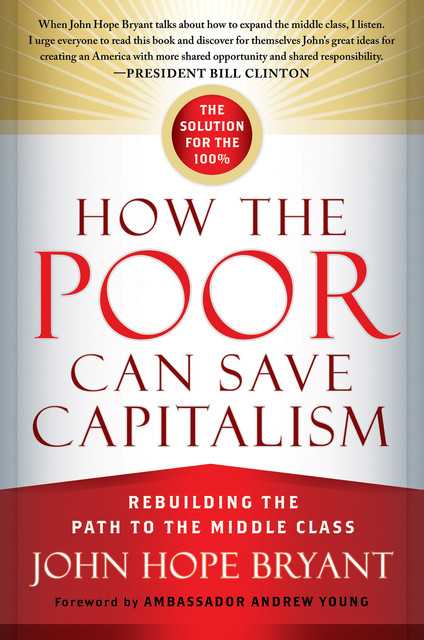 How the Poor Can Save Capitalism, John Bryant
