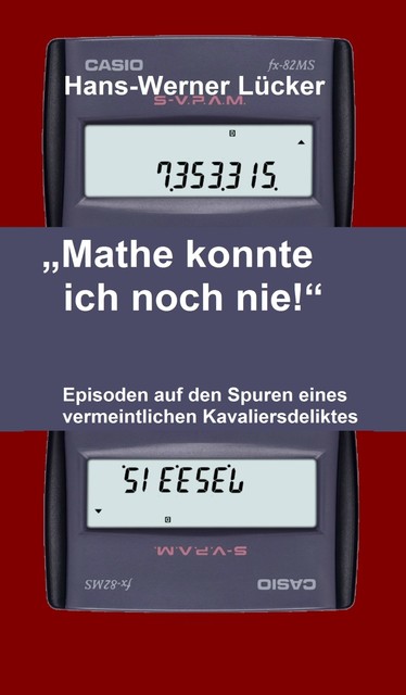 “Mathe konnte ich noch nie!”, Hans-Werner Lücker