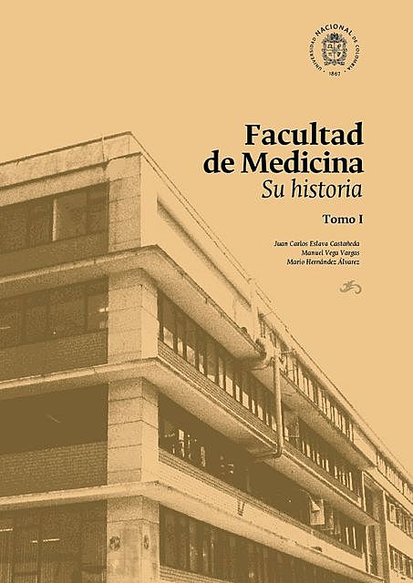Facultad de Medicina: su historia, Juan Carlos Eslava Castañeda, Manuel Vega Vargas, Mario Hernández Álvarez