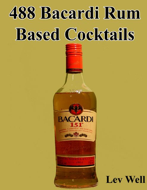 488 Bacardi Rum Based Cocktails, Lev Well