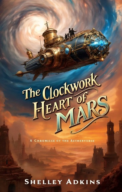 The Clockwork Heart of Mars, Shelley Adkins