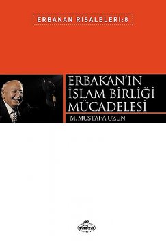 Erbakan'ın İslam Birliği Mücadelesi, M. Mustafa Uzun
