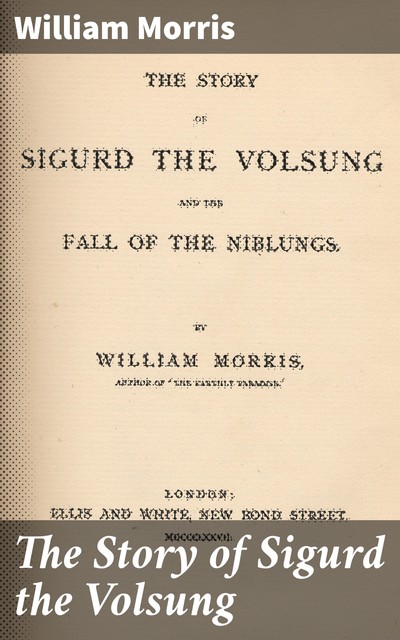 The Story of Sigurd the Volsung, William Morris