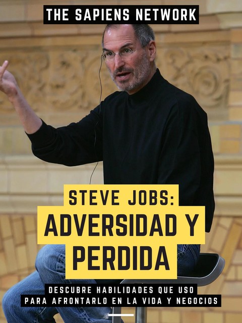 Steve Jobs: Adversidad Y Perdida, The Sapiens Network