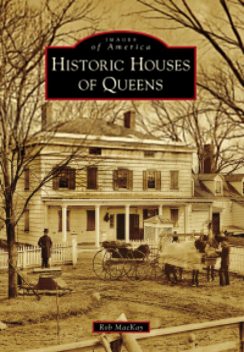 Historic Houses of Queens, Rob MacKay
