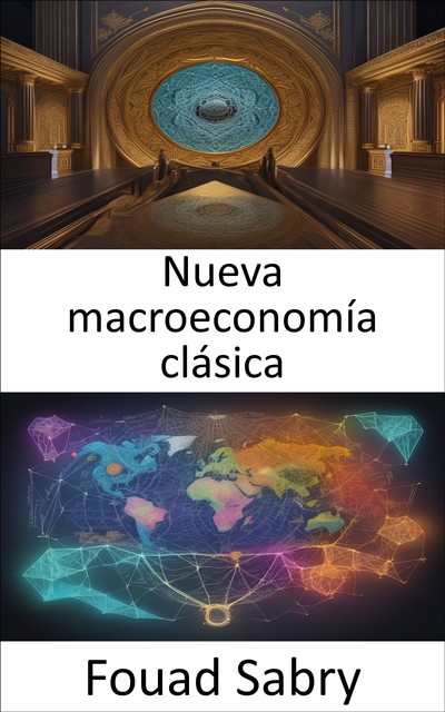 Nueva macroeconomía clásica, Fouad Sabry