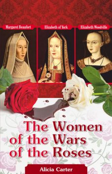 The Women of the Wars of the Roses, Alicia Carter