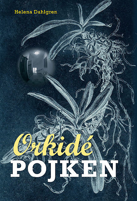Orkidépojken, Helena Dahlgren