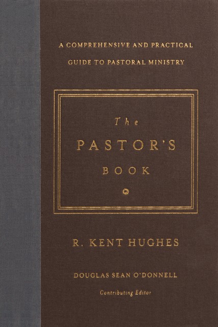 The Pastor's Book, R. Kent Hughes