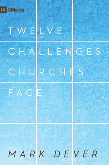12 Challenges Churches Face, Mark Dever