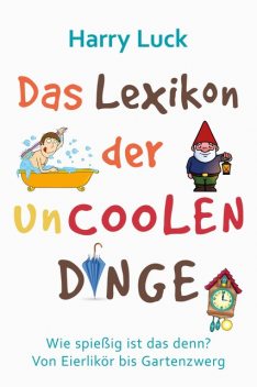 Das Lexikon der uncoolen Dinge, Harry Luck