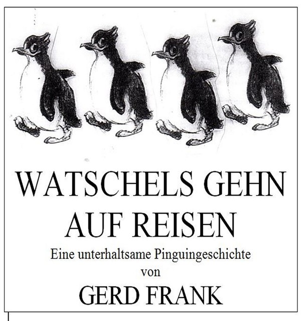 WATSCHELS GEHN AUF REISEN, Gerd Frank