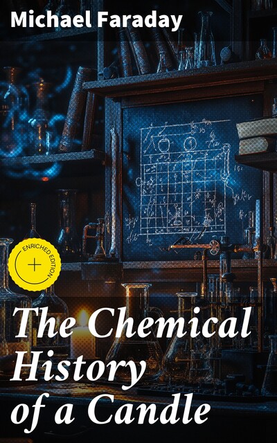 The Chemical History of a Candle, Michael Faraday