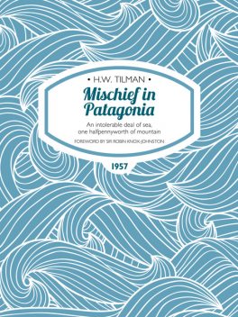 Mischief in Patagonia, H.W.Tilman