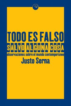 Todo es falso salvo alguna cosa, Justo Serna