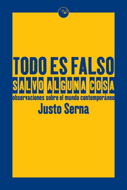 Todo es falso salvo alguna cosa, Justo Serna