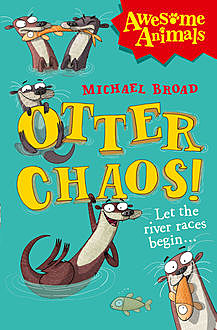 Otter Chaos! (Awesome Animals), Michael Broad