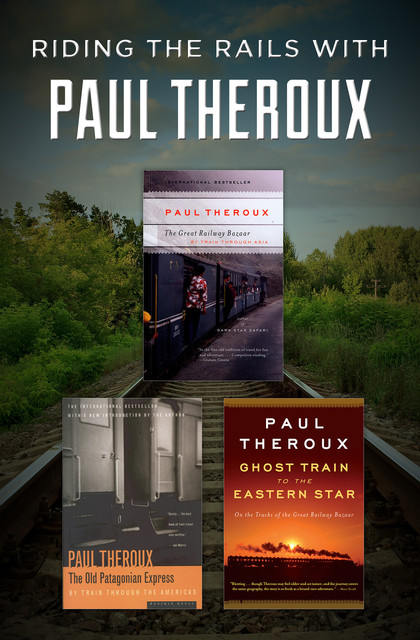 Riding the Rails with Paul Theroux, Paul Theroux