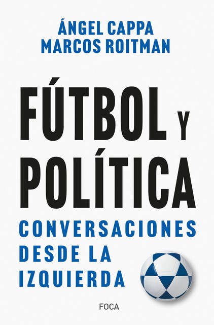Fútbol y política, Ángel Cappa, Marcos Roitman