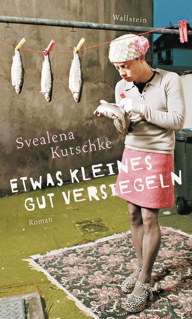 Etwas Kleines gut versiegeln, Svealena Kutschke