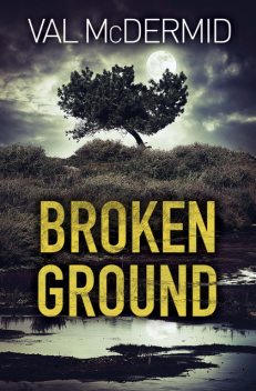 Broken Ground, Val McDermid