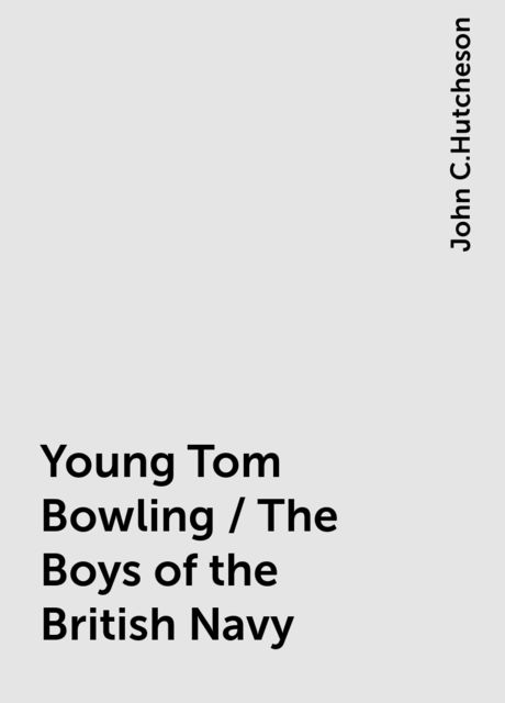 Young Tom Bowling / The Boys of the British Navy, John C.Hutcheson