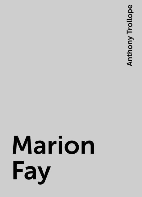 Marion Fay, Anthony Trollope