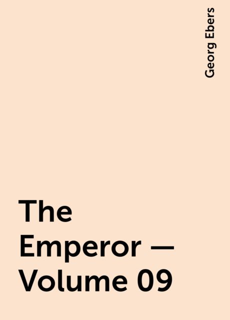 The Emperor — Volume 09, Georg Ebers