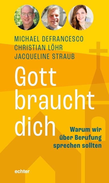Gott braucht dich, Jacqueline Straub, Christian Löhr, Michael Defrancesco