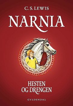 Narnia 3 – Hesten og drengen, Clive Staples Lewis