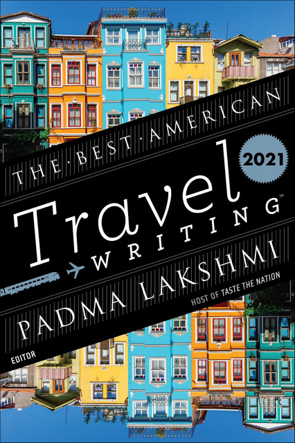 The Best American Travel Writing 2021, Jason Wilson