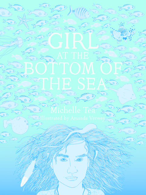 Girl at the Bottom of the Sea, Michelle Tea