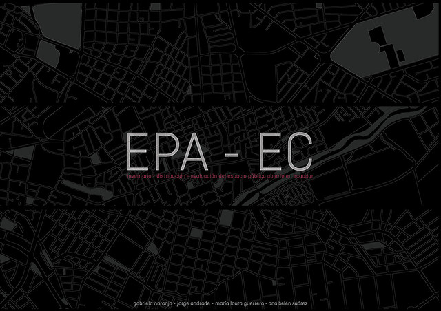 EPA – EC Inventario, distribución, evaluación del espacio público abierto en Ecuador, Ana Suárez, Gabriela Naranjo, Jorge Andrade, María Laura Guerrero