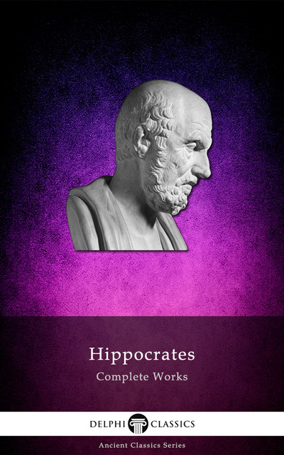 Complete Works of Hippocrates, Hippocrates