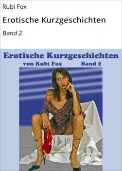 Erotische Kurzgeschichten, Rubi Fox