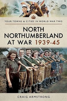 North Northumberland at War 1939–45, Craig Armstrong