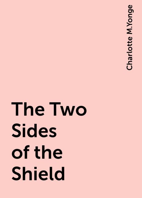 The Two Sides of the Shield, Charlotte M.Yonge