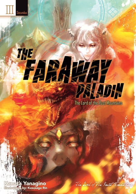 The Faraway Paladin: The Lord of the Rust Mountains: Secundus, Kanata Yanagino