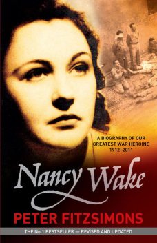 Nancy Wake Biography Revised Edition, Peter Fitzsimons