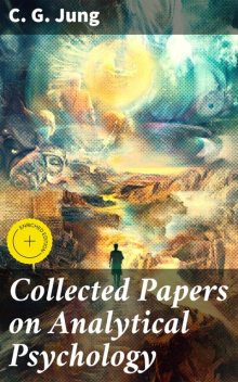 Collected Papers on Analytical Psychology, C.G.Jung