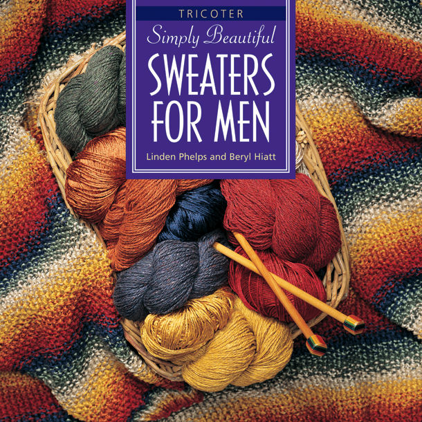 Simply Beautiful Sweaters for Men, Linden Ward, Beryl Hiatt