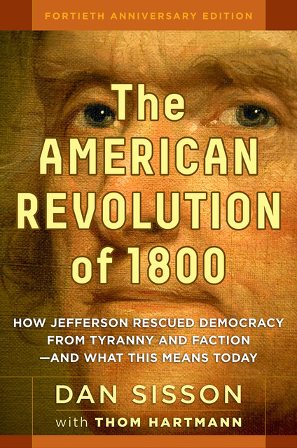 The American Revolution of 1800, Dan Sisson