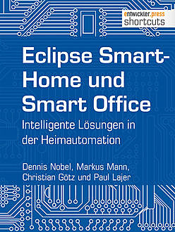 Eclipse SmartHome und Smart Office, Christian Götz, Dennis Nobel, Markus Mann, Paul Lajer