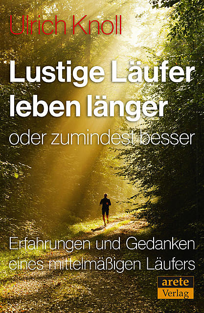 Lustige Läufer leben länger – oder zumindest besser, Ulrich Knoll