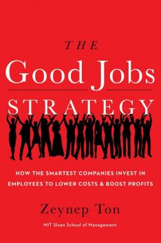 The Good Jobs Strategy, Zeynep Ton